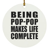 Being Pop-Pop Makes Life Complete - Circle Ornament