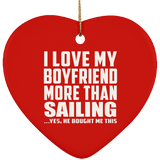 I Love My Boyfriend More Than Sailing - Heart Ornament