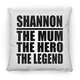 Shannon The Mum The Hero The Legend - Throw Pillow