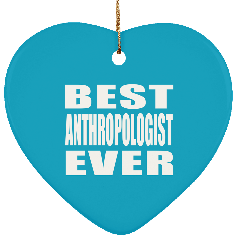 Best Anthropologist Ever - Heart Ornament