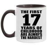 17th Birthday First 17 Years of Childhood Are The Hardest - 11oz Accent Mug Black