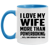 I Love My Wife More Than Powerboking - 11oz Accent Mug Blue