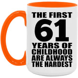 61st Birthday First 61 Years of Childhood Are The Hardest - 15oz Accent Mug Orange