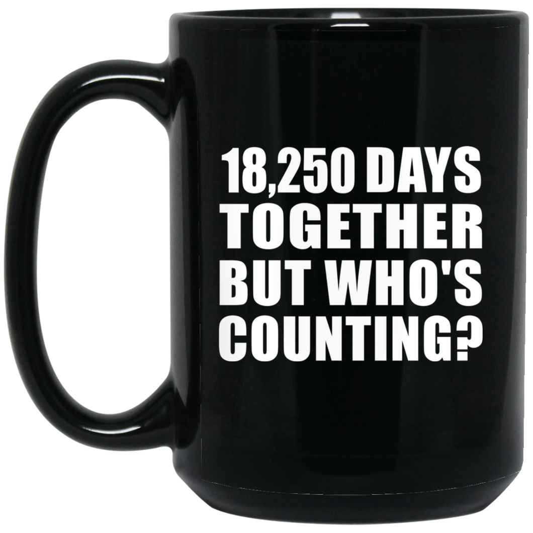 50th Anniversary 18,250 Days Together But Who's Counting - 15 Oz Coffee Mug Black
