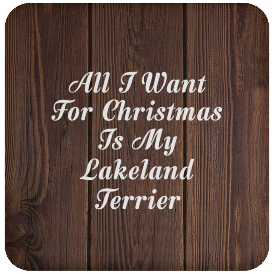 All I Want For Christmas Is My Lakeland Terrier - Drink Coaster D
