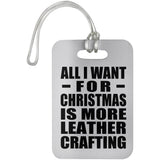 All I Want For Christmas Is More Leather Crafting - Luggage Bag Tag