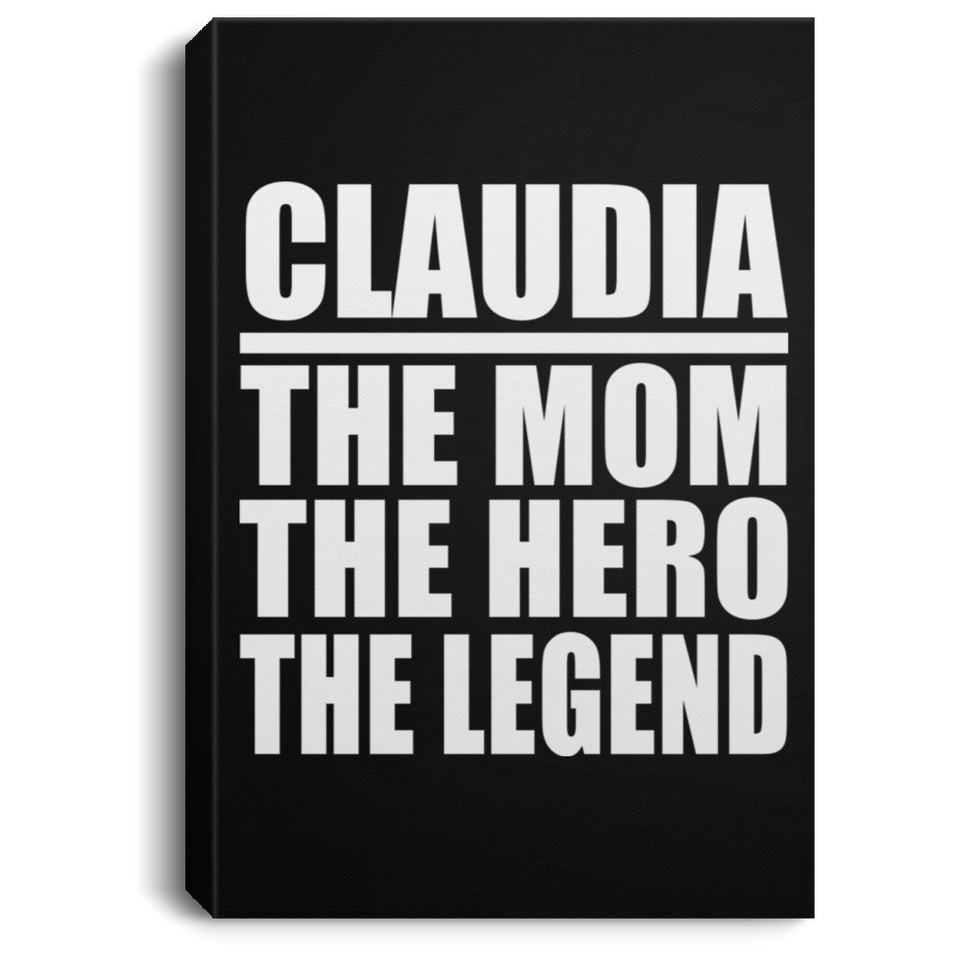 Claudia The Mom The Hero The Legend - Canvas Portrait