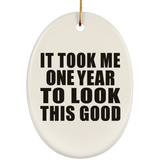1st Birthday Took Me 1 Year To Look This Good - Oval Ornament