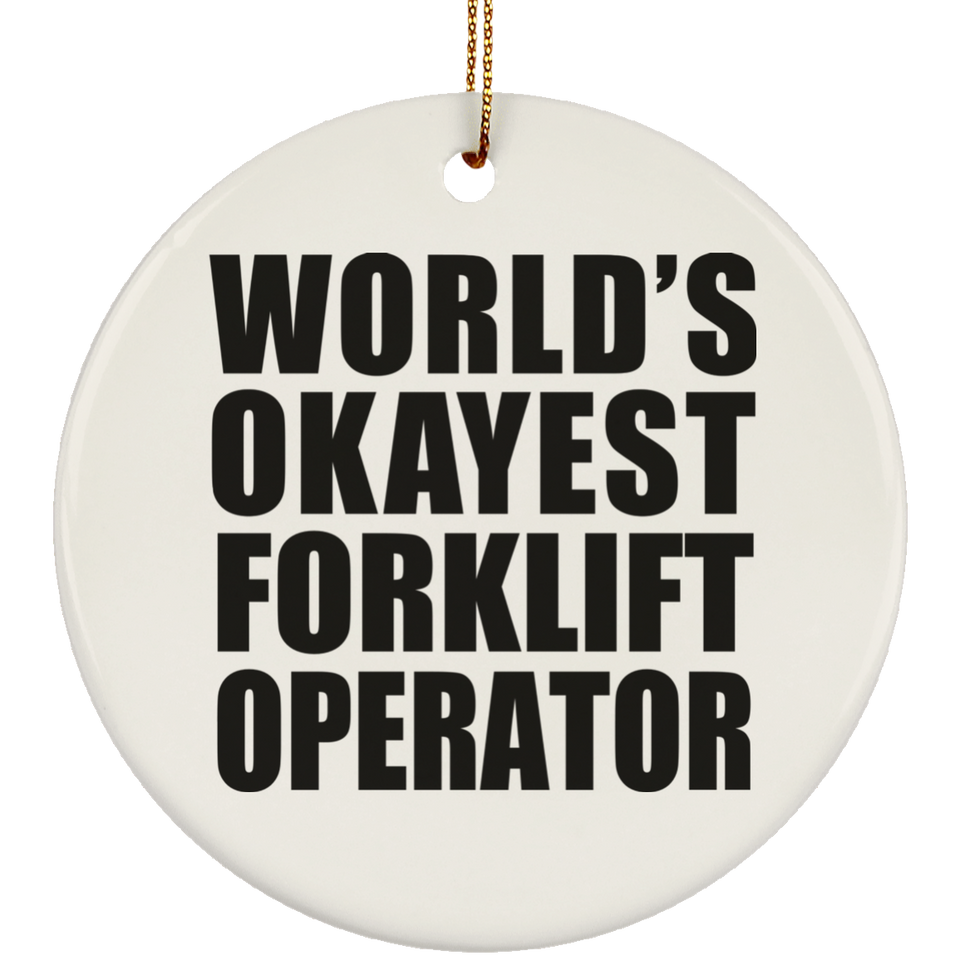 World's Okayest Forklift Operator - Circle Ornament