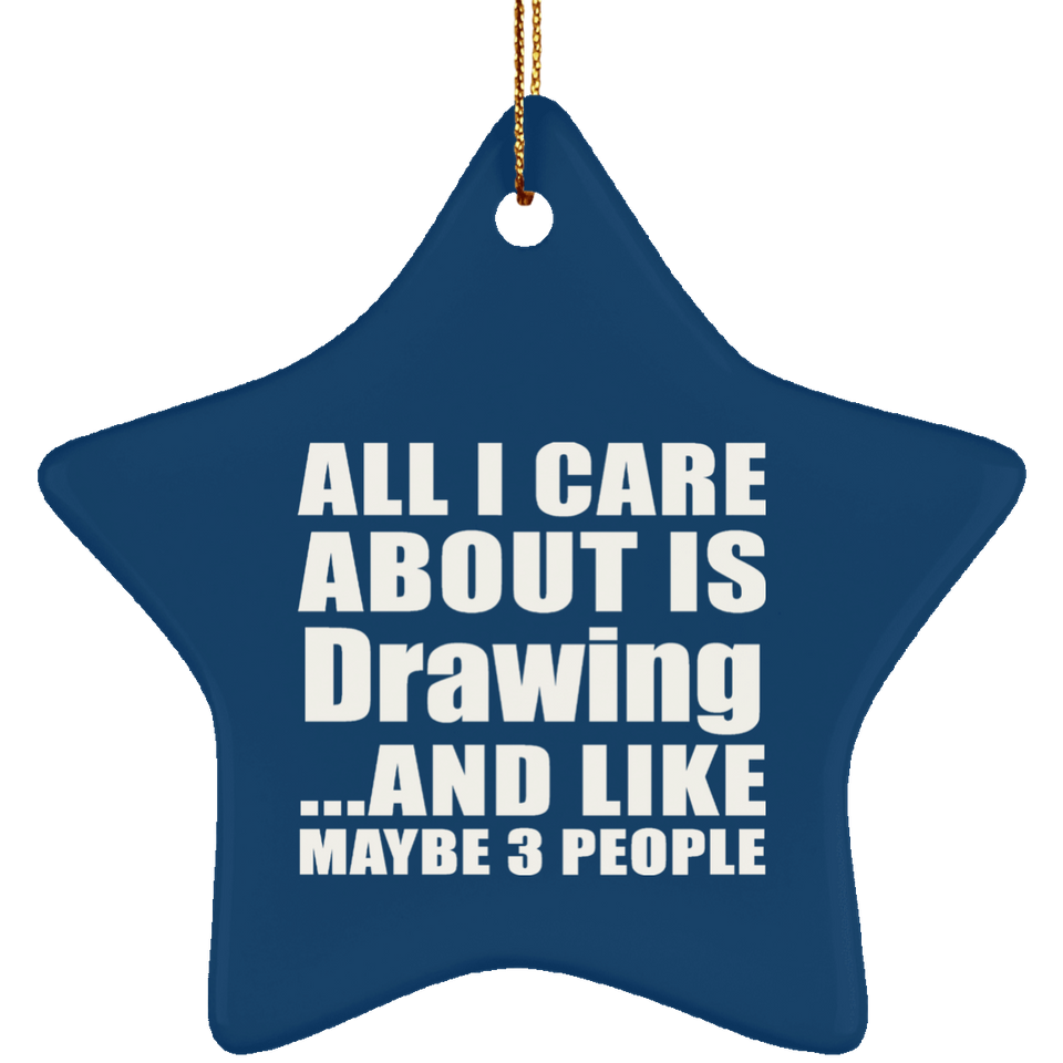All I Care About Is Drawing - Star Ornament