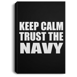 Keep Calm and Trust The Navy - Canvas Portrait