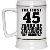 45th Birthday First 45 Years of Childhood Are The Hardest - Beer Stein