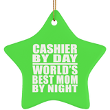 Cashier By Day World's Best Mom By Night - Star Ornament