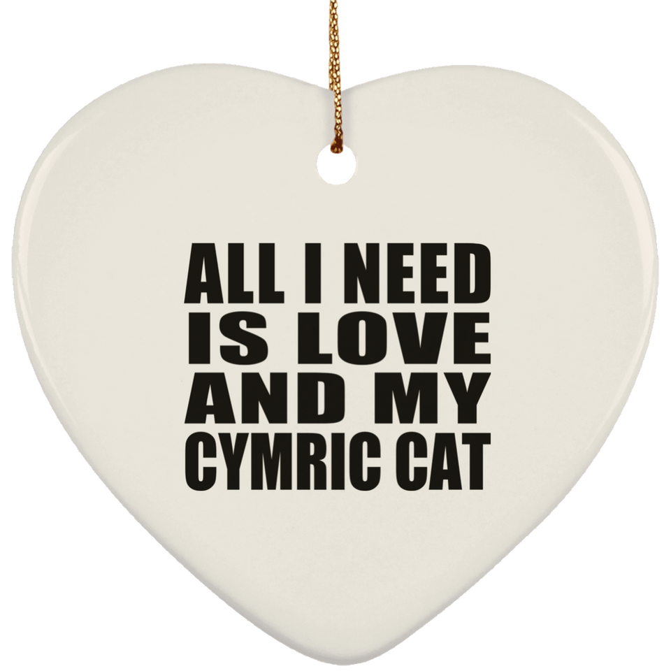 All I Need Is Love And My Cymric Cat - Heart Ornament