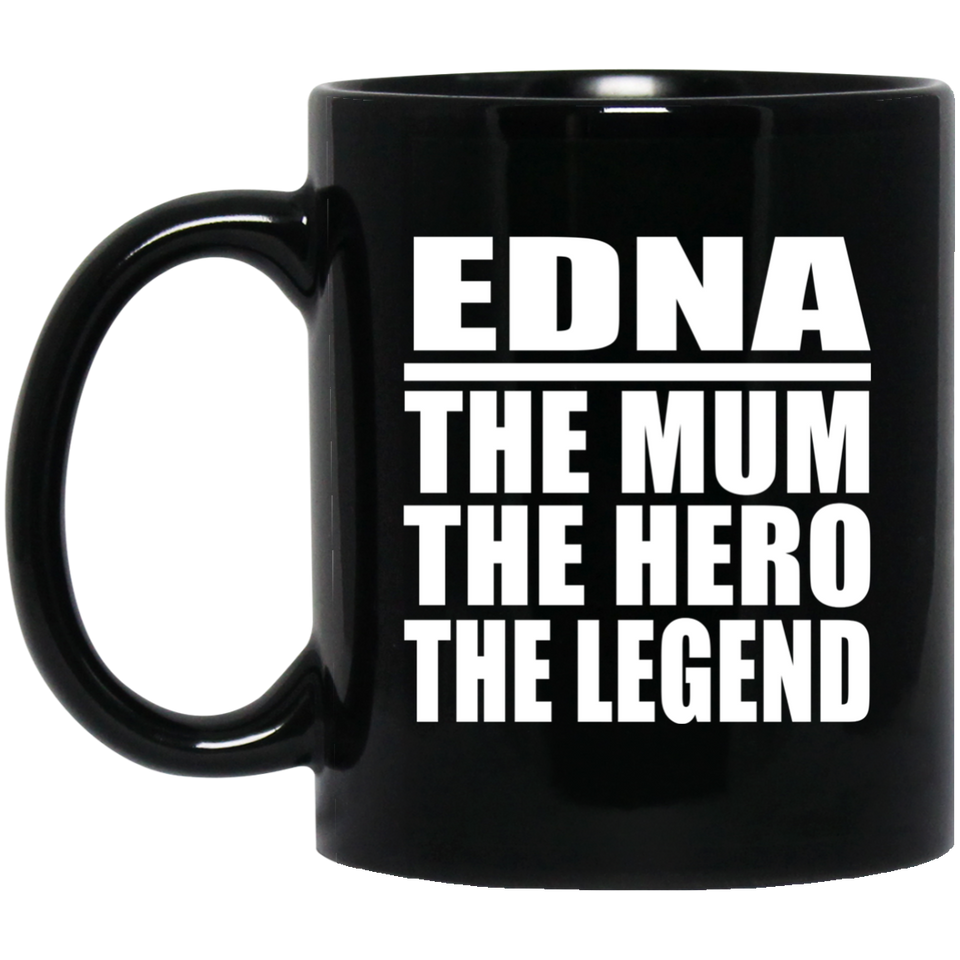 Edna The Mum The Hero The Legend - 11 Oz Coffee Mug Black