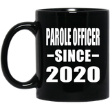 Parole Officer Since 2020 - 11oz Coffee Mug Black