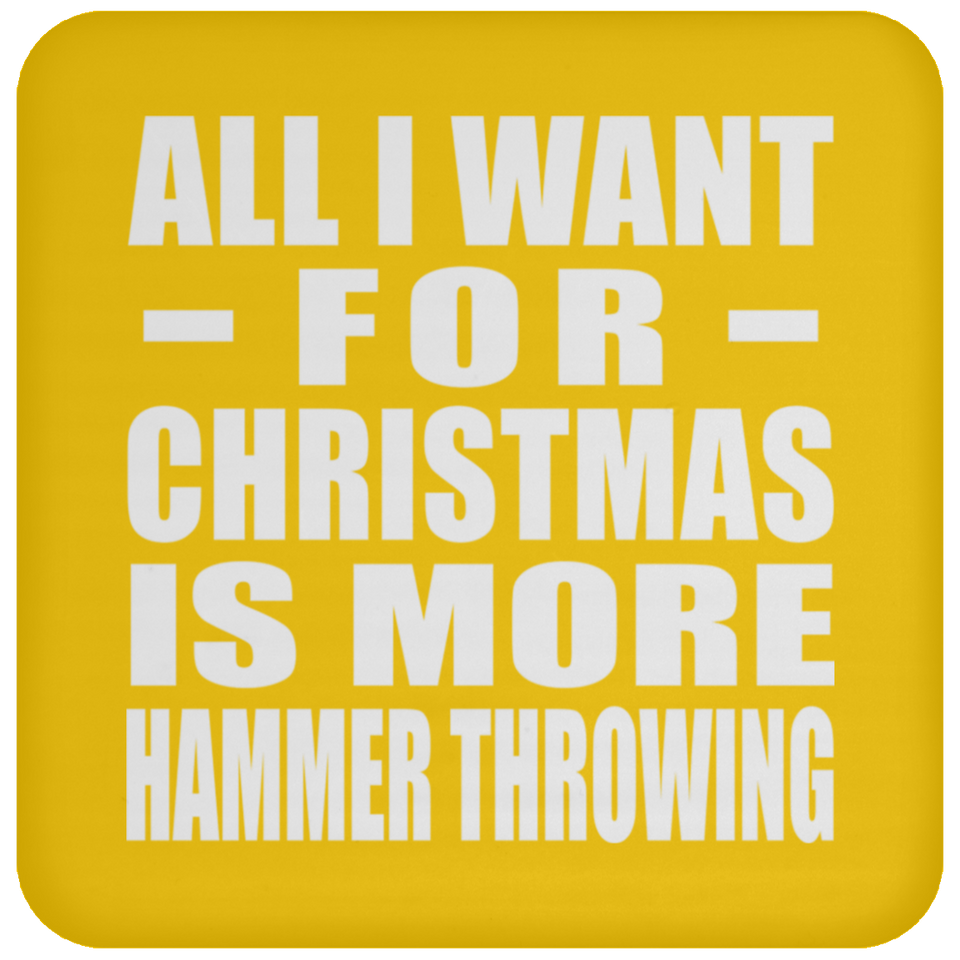 All I Want For Christmas Is More Hammer Throwing - Coaster