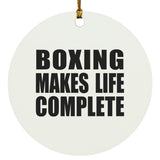 Boxing Makes Life Complete - Circle Ornament