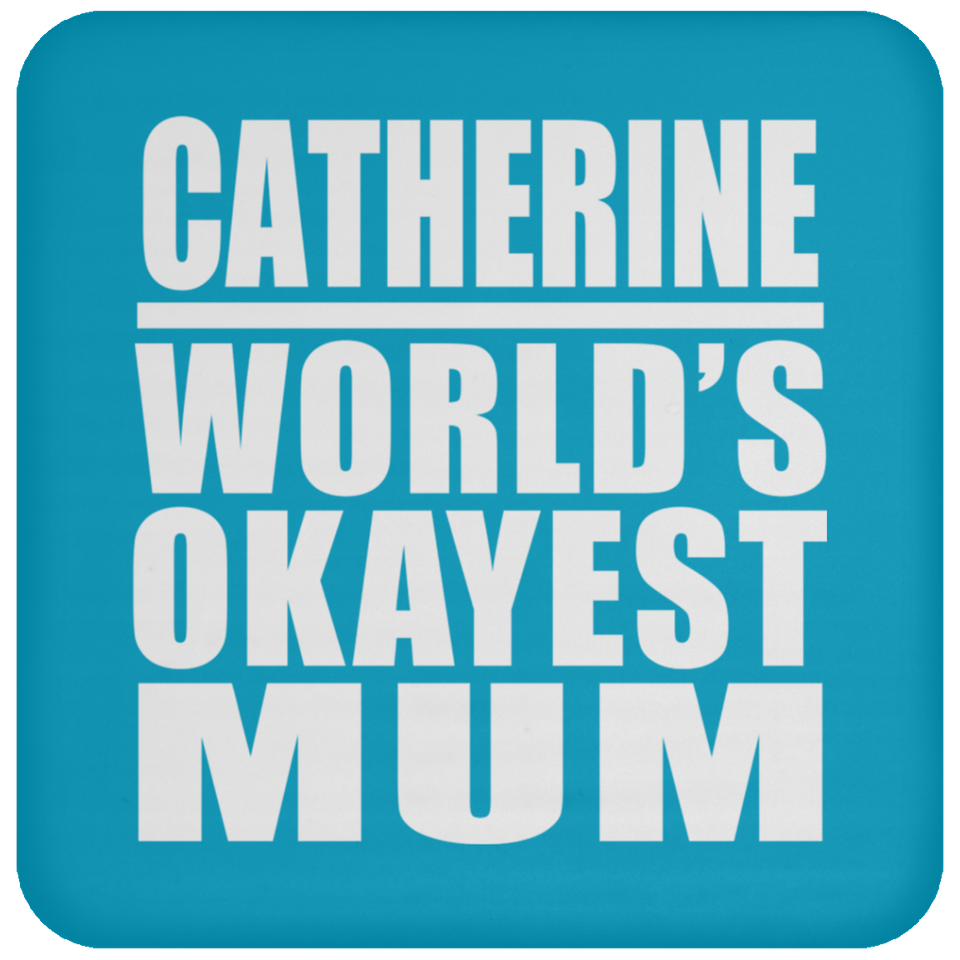 Catherine World's Okayest Mum - Drink Coaster