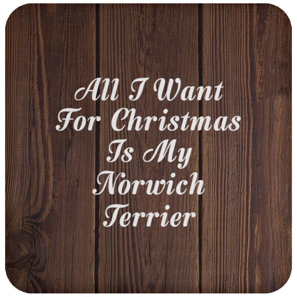 All I Want For Christmas Is My Norwich Terrier - Drink Coaster D