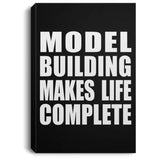 Model Building Makes Life Complete - Canvas Portrait