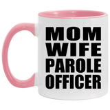 Mom Wife Parole Officer - 11oz Accent Mug Pink