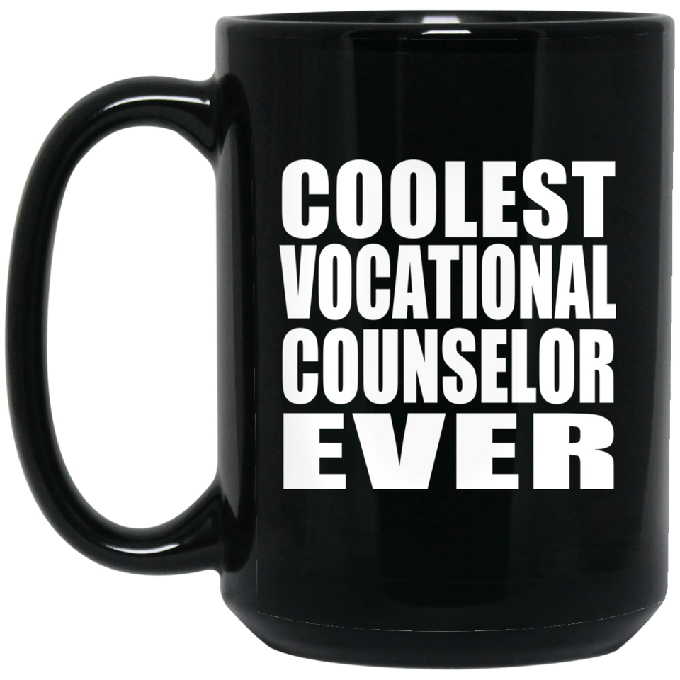Coolest Vocational Counselor Ever - 15 Oz Coffee Mug Black