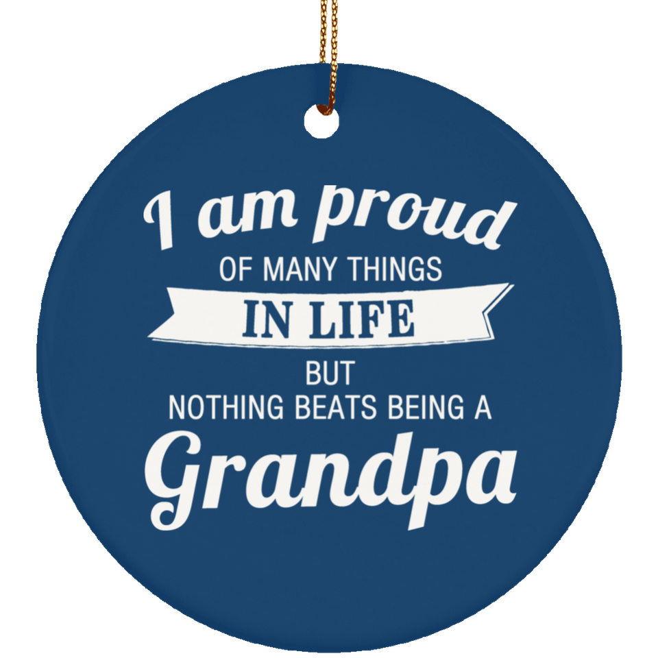 Proud of Many Things In Life, Nothing Beats Being a Grandpa - Circle Ornament