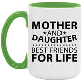 Mother and Daughter, Best Friends For Life - 15oz Accent Mug Green