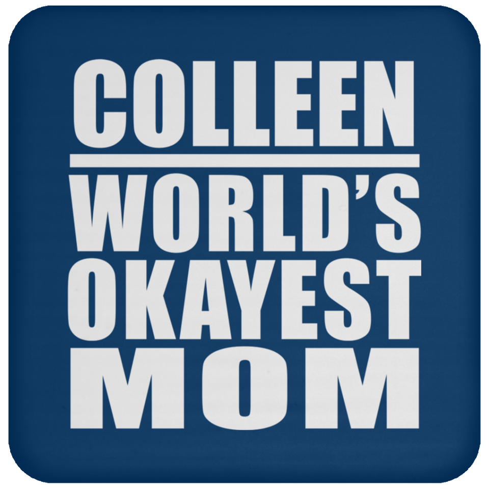 Colleen World's Okayest Mom - Drink Coaster