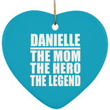 Danielle The Mom The Hero The Legend - Heart Ornament