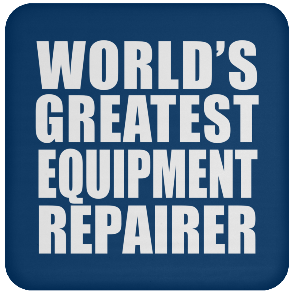 World's Greatest Equipment Repairer - Drink Coaster