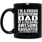 Proud Statistician Dad Of Awesome Daughter - 11 Oz Coffee Mug Black