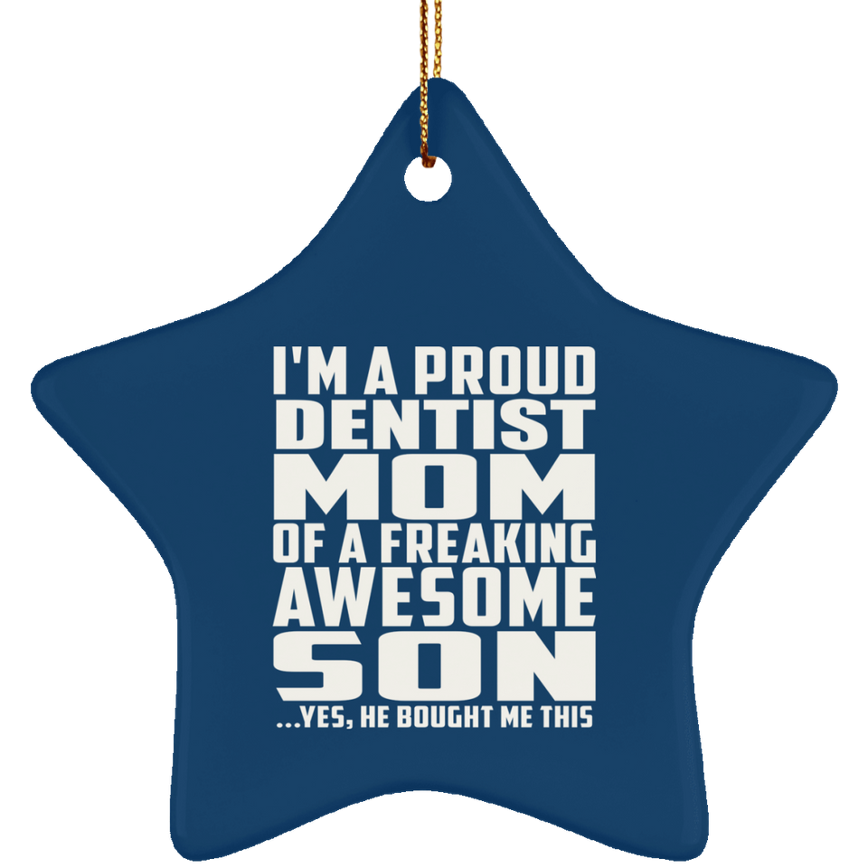 Proud Dentist Mom Of Awesome Son - Star Ornament