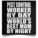 Pest Control Worker By Day World's Best Mom By Night - Poster Square