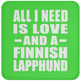 All I Need Is Love And A Finnish Lapphund - Drink Coaster
