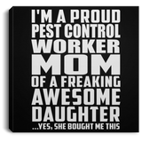Proud Pest Control Worker Mom Of Awesome Daughter - Canvas Square