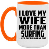 I Love My Wife More Than Surfing - 15oz Accent Mug Orange