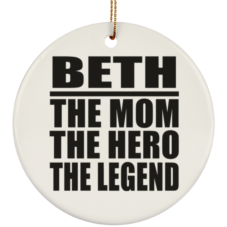 Beth The Mom The Hero The Legend - Circle Ornament