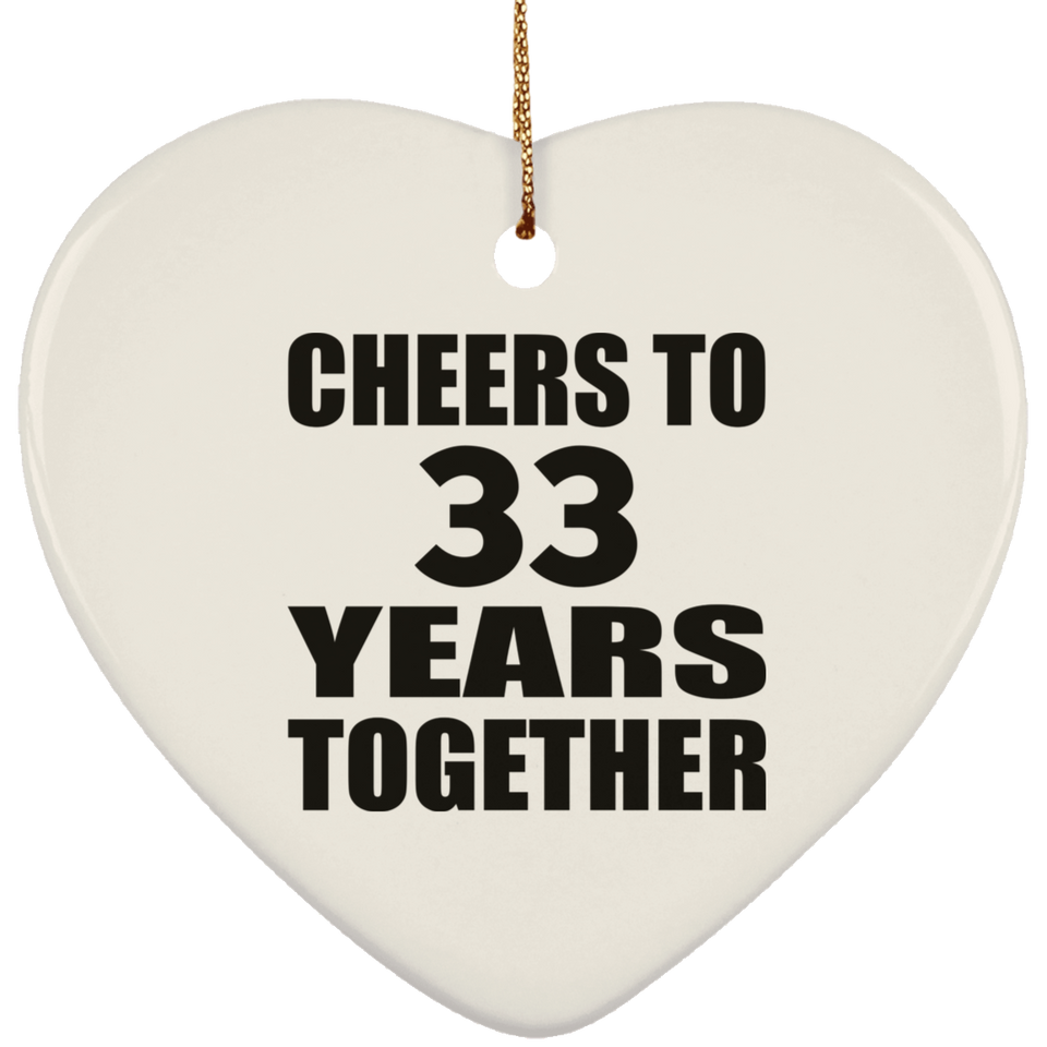 33rd Anniversary Cheers To 33 Years Together - Heart Ornament