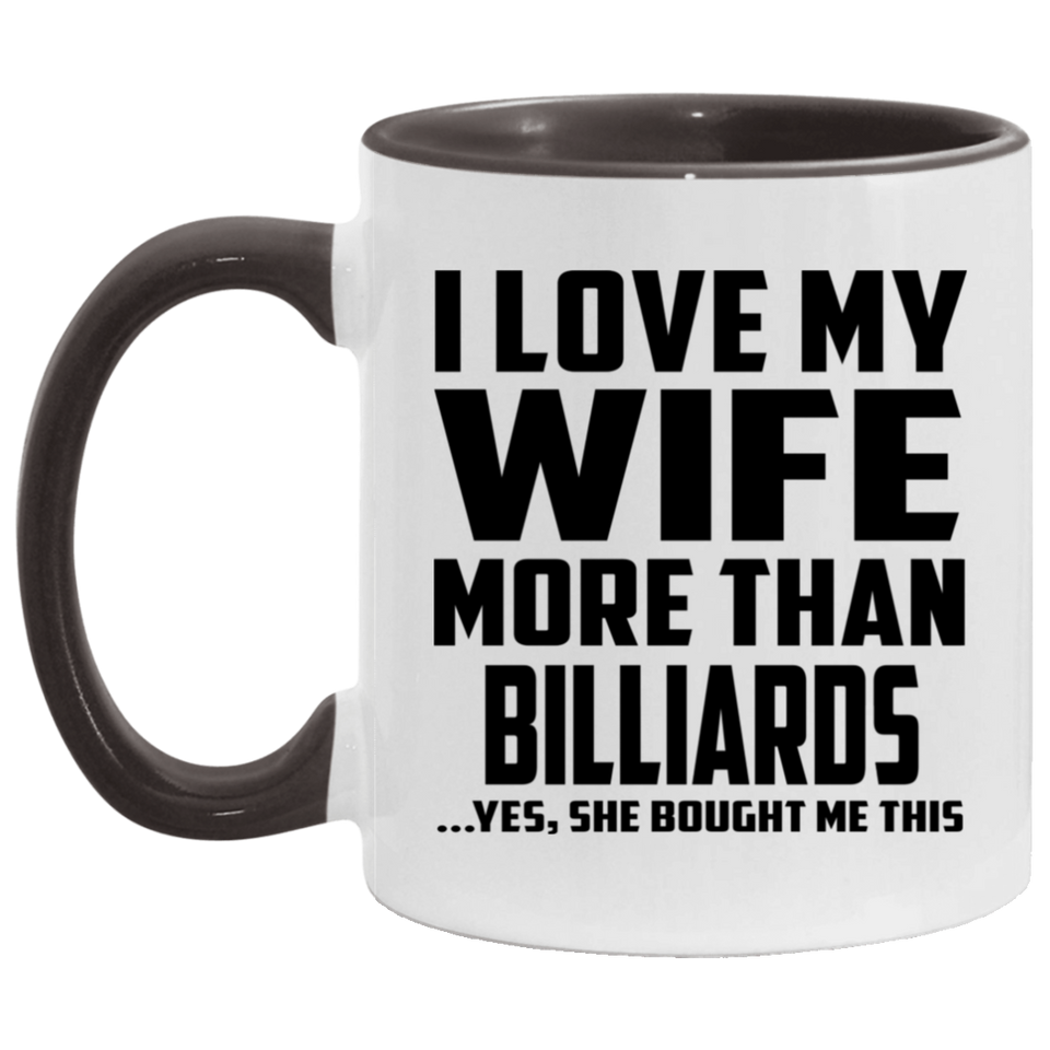 I Love My Wife More Than Billiards - 11oz Accent Mug Black
