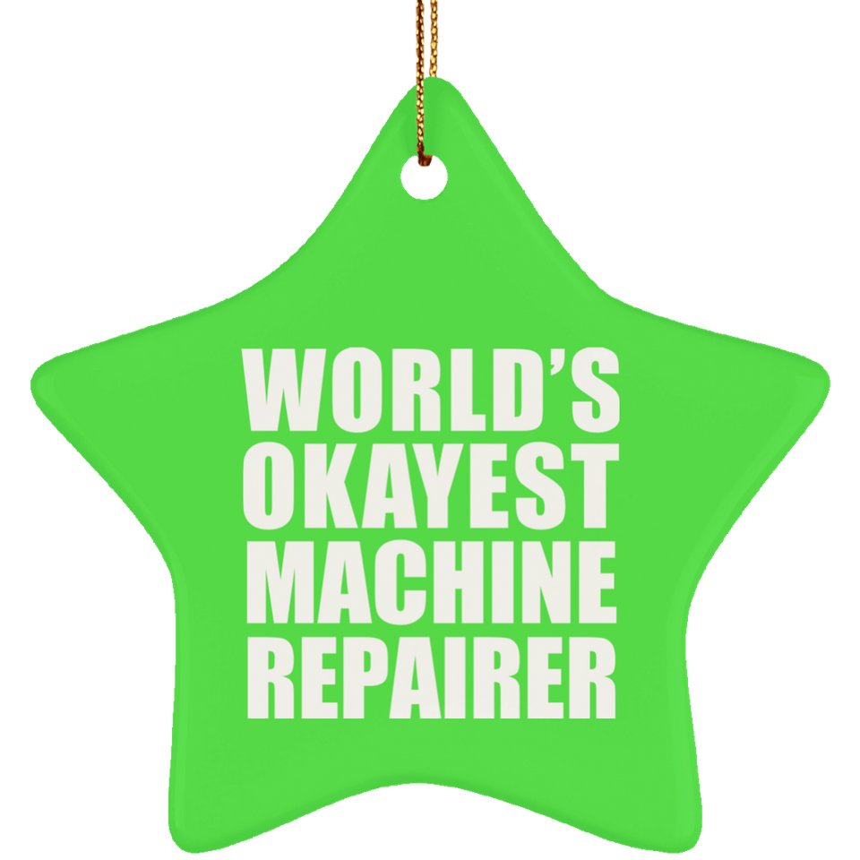 World's Okayest Machine Repairer - Star Ornament