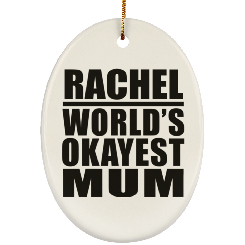 Rachel World's Okayest Mum - Oval Ornament