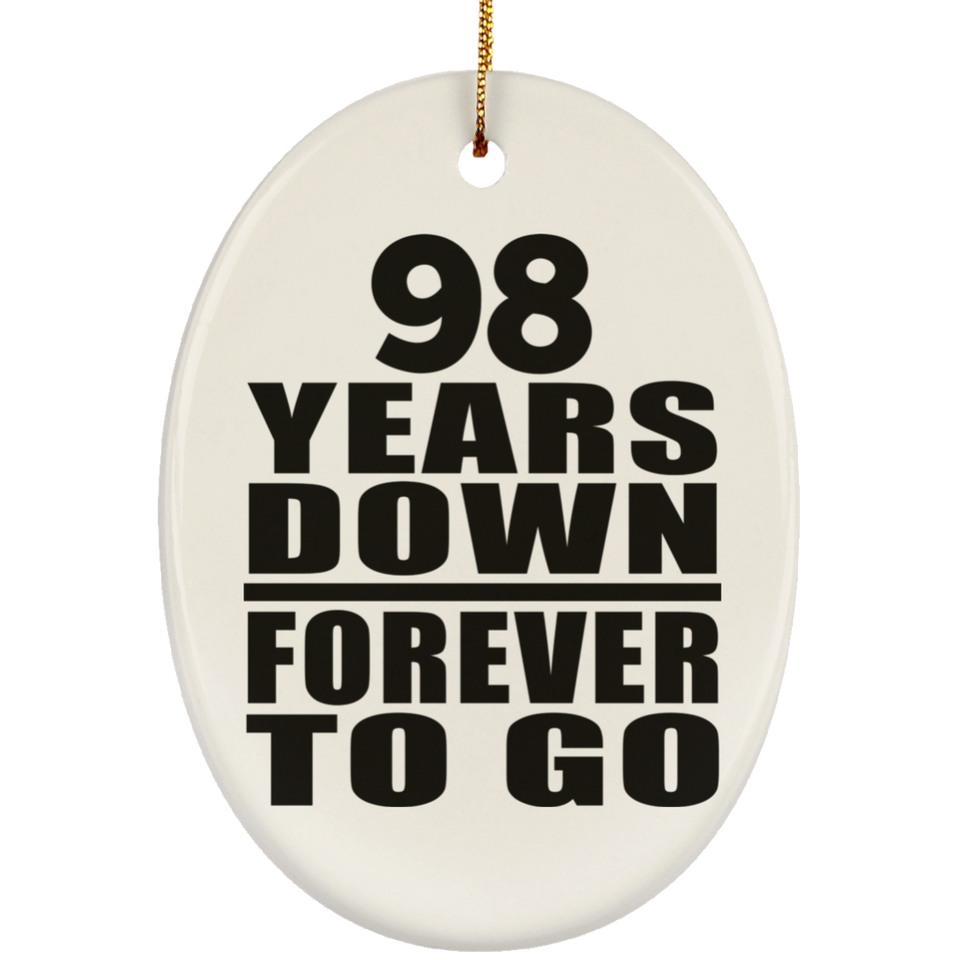 98th Anniversary 98 Years Down Forever to Go - Oval Ornament