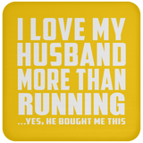I Love My Husband More Than Running - Drink Coaster