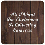 All I Want For Christmas Is Collecting Cameras - Drink Coaster D