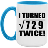 54th Birthday I Turned Square Root of 729 Twice - 15oz Accent Mug Blue