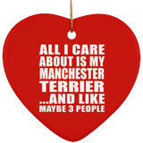 All I Care About Is My Manchester Terrier - Heart Ornament