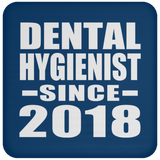 Dental Hygienist Since 2018 - Drink Coaster