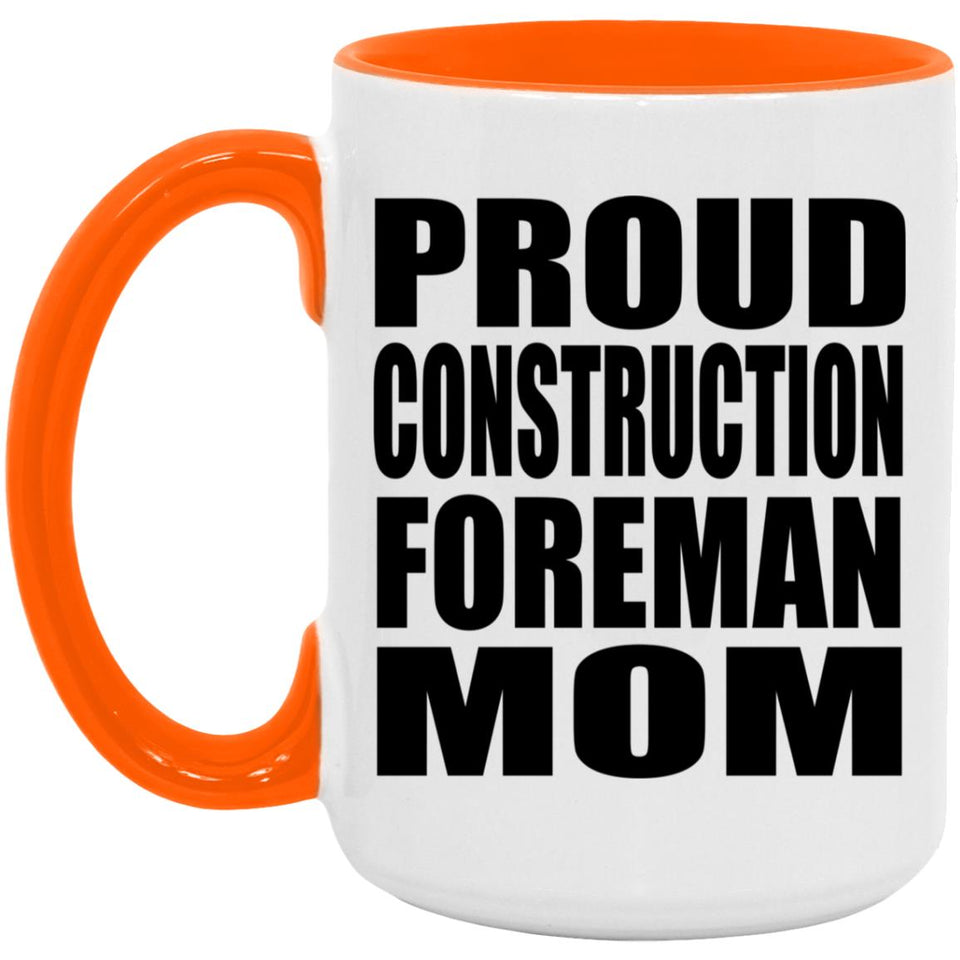 Proud Construction Foreman Mom - 15oz Accent Mug Orange